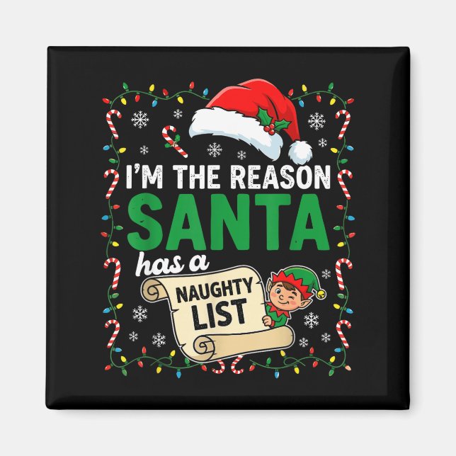 I'm The Reason Santa Has A Naughty List Funny Chri Magnet (Vorne)