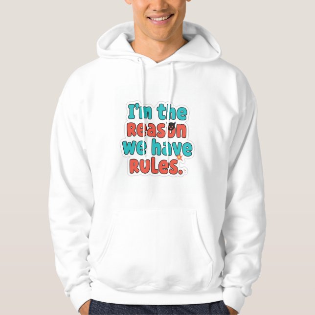 I'm The Reason We Have Rules - Funny Sarcastic Hoo Hoodie (Vorderseite)