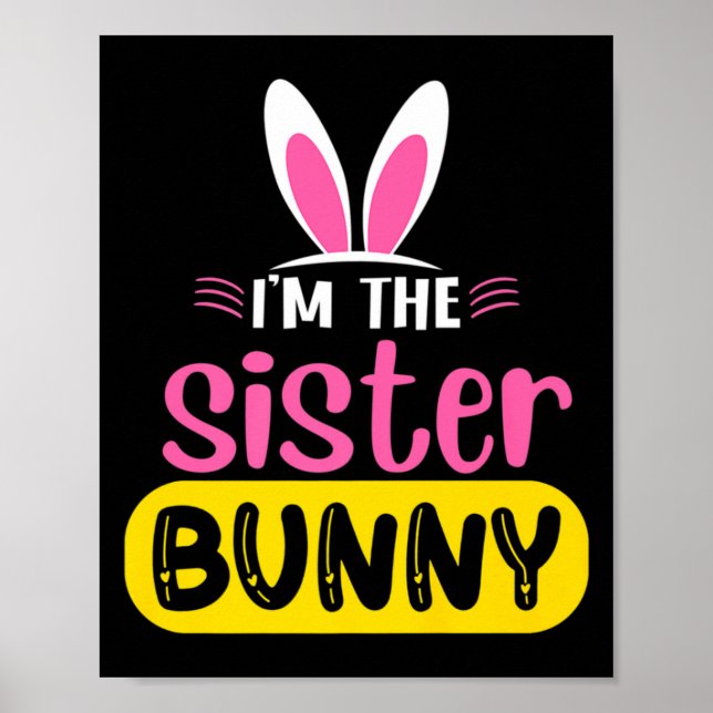 Im The Sister Bunny Rabbit Ears Egg Funny Easter T Poster (Vorne)