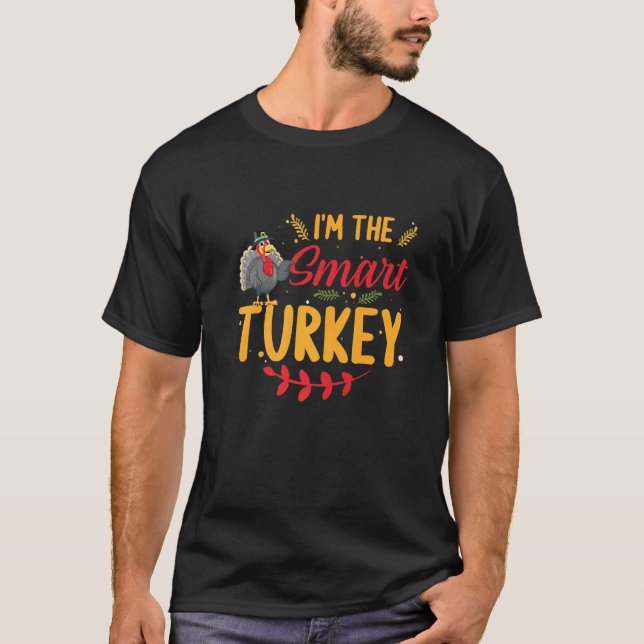 I'm the Smart Turkey Matching Family Thanksgiving  T-Shirt (Vorderseite)