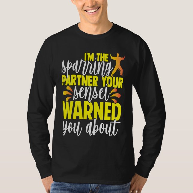 I'm The Sparring Partner Your Sensei Warned You Ab T-Shirt (Vorderseite)