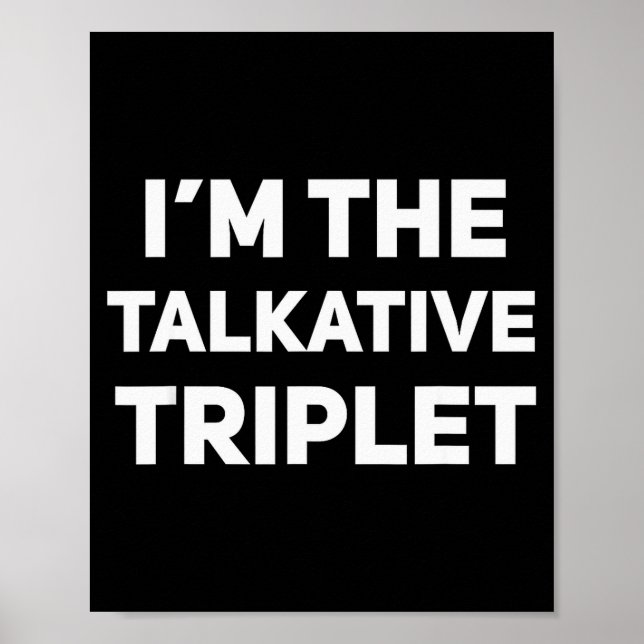 I'm The Talkative Triplet Funny Matching Triplets  Poster (Vorne)
