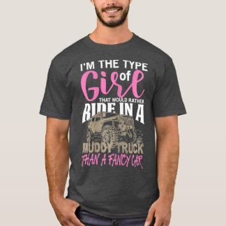 Im the Type of Girl that ride in a Muddy Truck T-Shirt