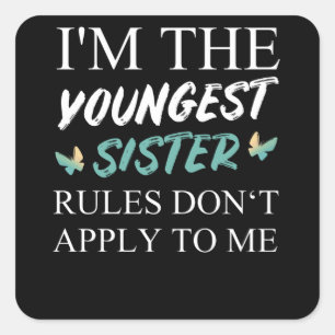 I'm The Youngest Sister Rules Dont Apply Quadratischer Aufkleber