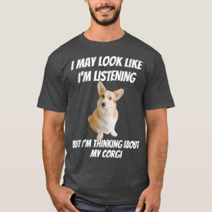 I'm Thinking About My Corgi Funny Dog I'm Not List T-Shirt
