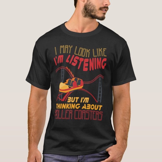 I'm Thinking About Roller Coasters Carnival Amusem T-Shirt (Vorderseite)