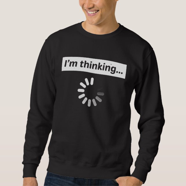I'm Thinking Computer Programmer Programming Code Sweatshirt (Vorderseite)