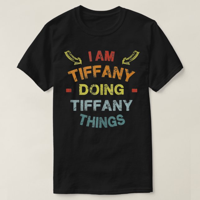I'm Tiffany Doing Tiffany Things Cool Funny Christ T-Shirt (Design vorne)
