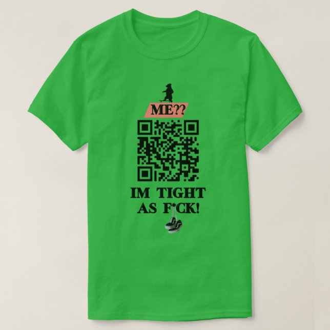 Im Tight As Fack QR Codedesign T-Shirt (Design vorne)
