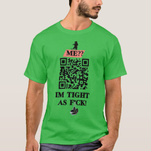 Im Tight As Fack QR Codedesign T-Shirt