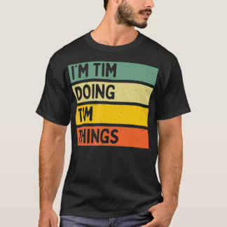 Im Tim Doing Tim Things Funny Personalisiertes Zit T-Shirt