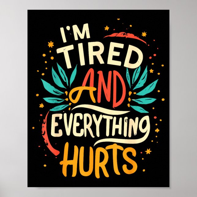 I'm Tired And Everything Hurts Funny Quote Workout Poster (Vorne)