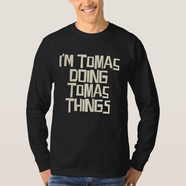 I'm Tomas doing Tomas things T-Shirt (Vorderseite)