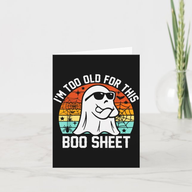 I'm Too Old For This Boo Sheet Funny Ghost Hallowe Karte (Vorderseite)