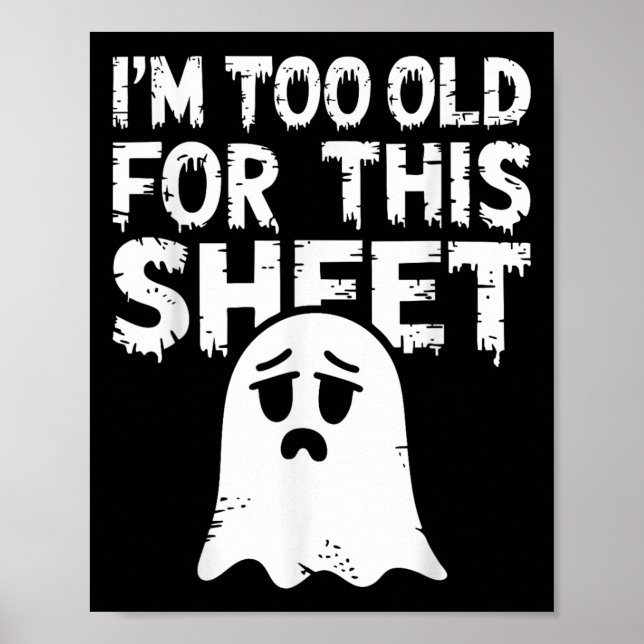 I'm Too Old For This Sheet Shirt Men Women Ghost C Poster (Vorne)