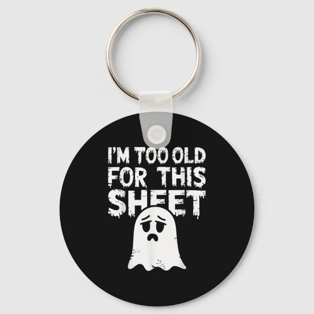 I'm Too Old For This Sheet Shirt Men Women Ghost C Schlüsselanhänger (Vorderseite)