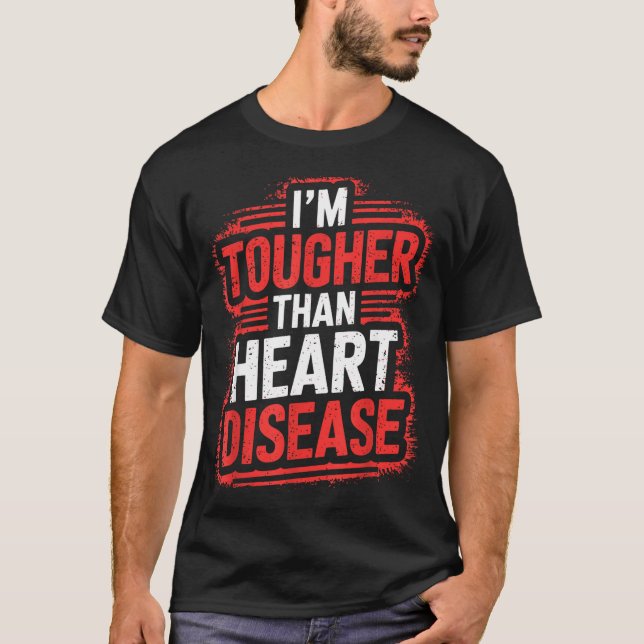 Im Tougher Than Heart Disease  T-Shirt (Vorderseite)