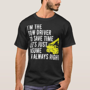 Im Tow Truck Fahrer bin immer rechts von Towi T-Shirt