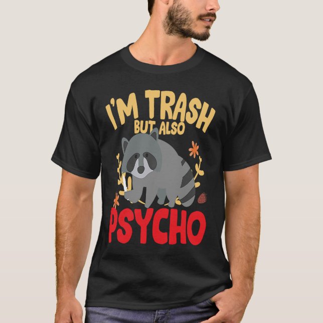 I'm trash but also trash panda raccoon joke T-Shirt (Vorderseite)