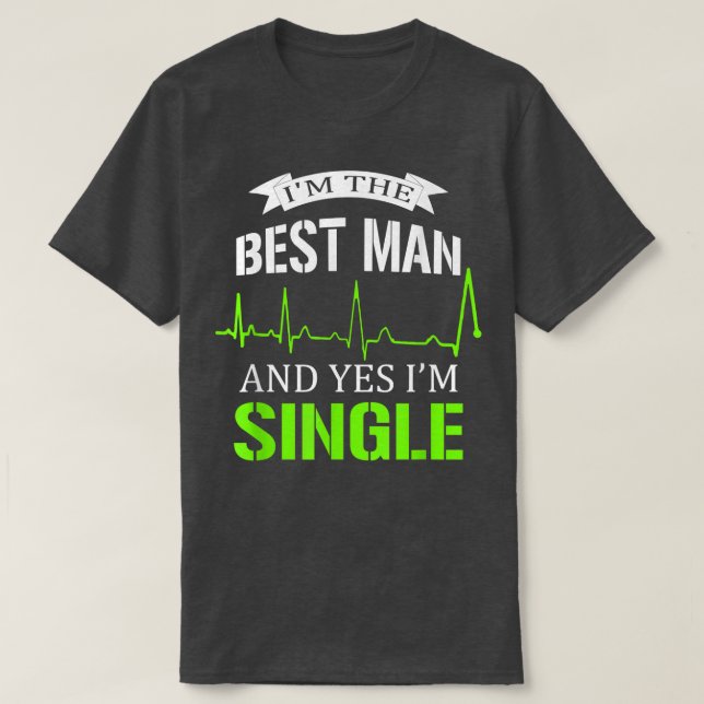 Im Trauzeuge und ja, ich bin Single Bachelorette P T-Shirt (Design vorne)