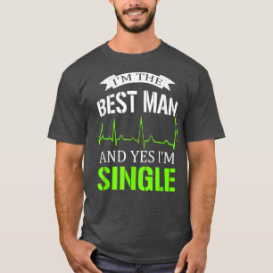 Im Trauzeuge und ja, ich bin Single Bachelorette P T-Shirt