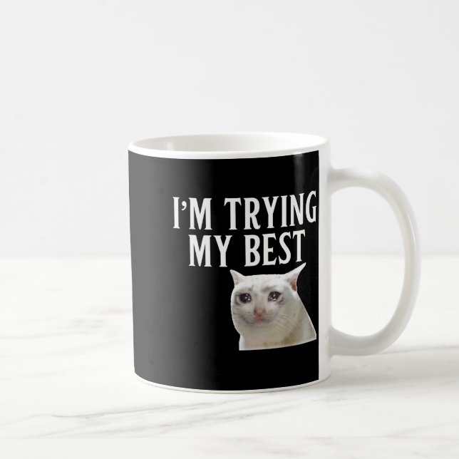 Im Trying My Best Funny Crying Cat Meme Men Women  Kaffeetasse (Rechts)