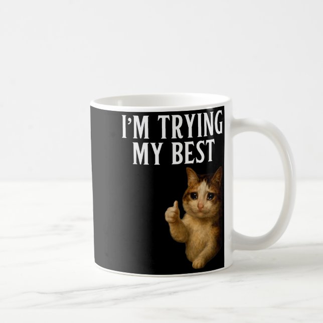 I'm Trying My Funny Crying Cat Meme Men Women Kids Kaffeetasse (Rechts)