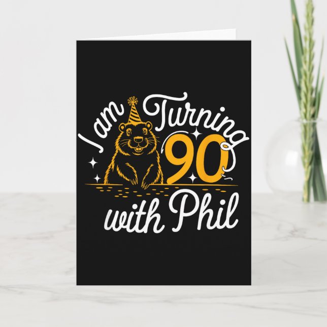 Im Turning 90 With Phil Groundhog Day 90th Birthda Karte (Vorderseite)