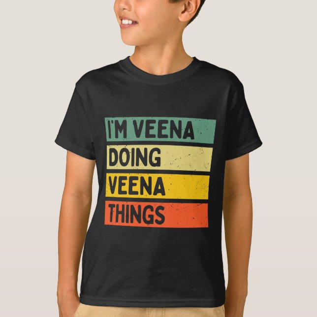 I'm Veena Doing Veena Things Funny D Quote Comfort T-Shirt (Vorderseite)