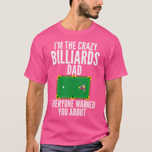 Im verrückten Billiard-Vater, den alle gewarnt hab T-Shirt