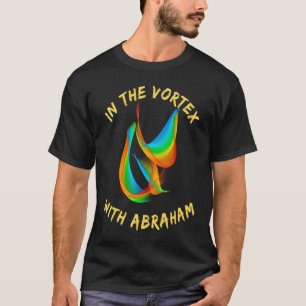 Im Vortex mit Abraham Manifestation Power von T-Shirt