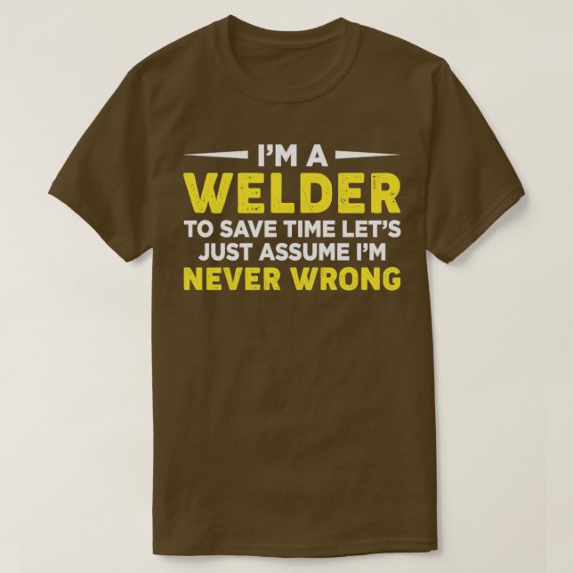 Im Welder Rette Zeit Lasse nur annehmen Schweißen  T-Shirt (Design vorne)