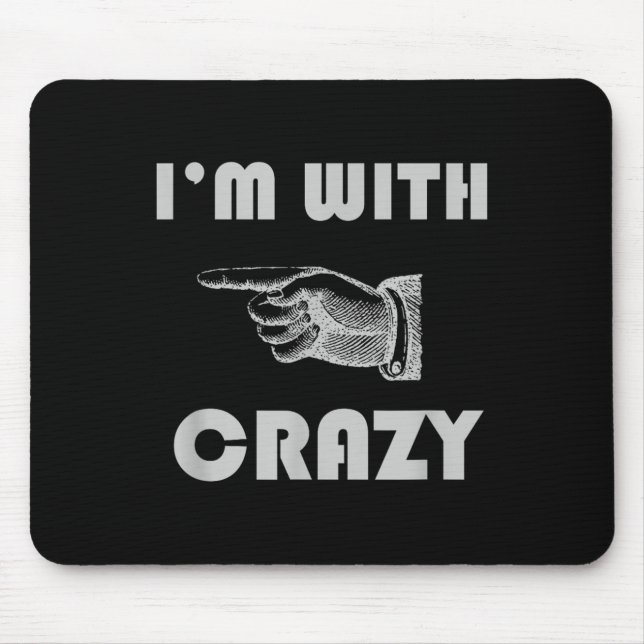 Im with Crazy Funny Mousepad (Vorne)