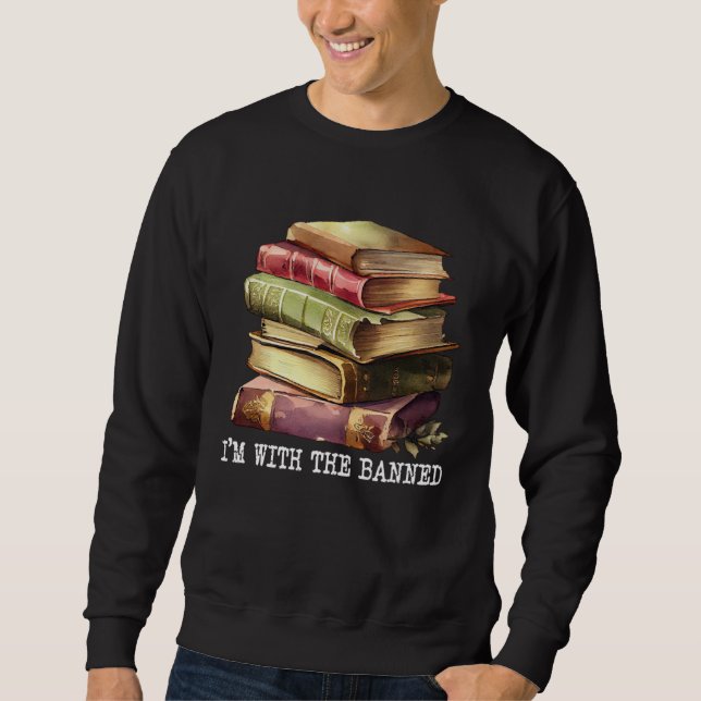 Im with The Banned Books I Read Banned Books   4 Sweatshirt (Vorderseite)