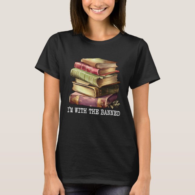 Im with The Banned Books I Read Banned Books   4 T-Shirt (Vorderseite)