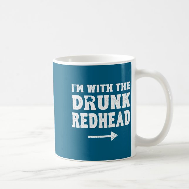 I'm With The Drunk Redhead Funny St Patricks Day  Kaffeetasse (Rechts)