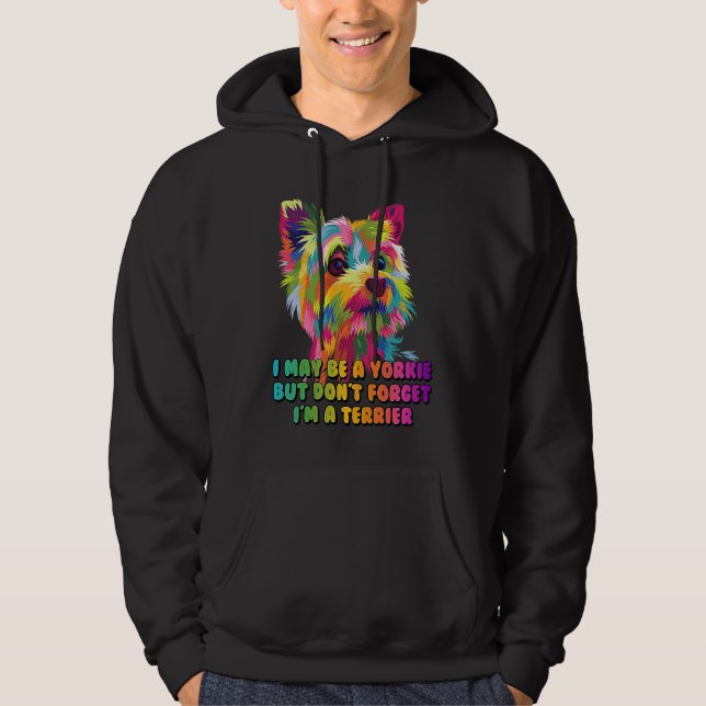 Im Yorkie but Dont Forget Im a Terrier Yorkshire T Hoodie (Vorderseite)