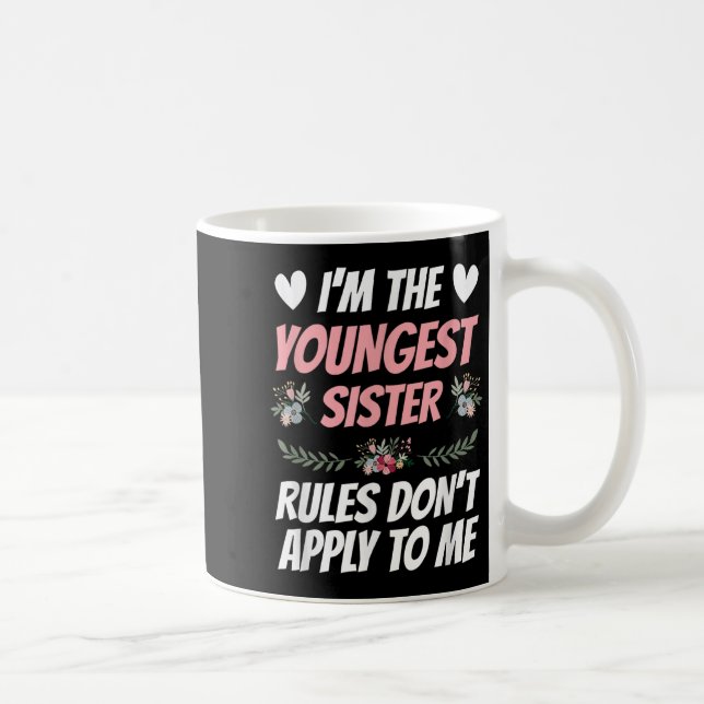I'm Youngest Sister Rules Don't Apply To Me Funny  Kaffeetasse (Rechts)