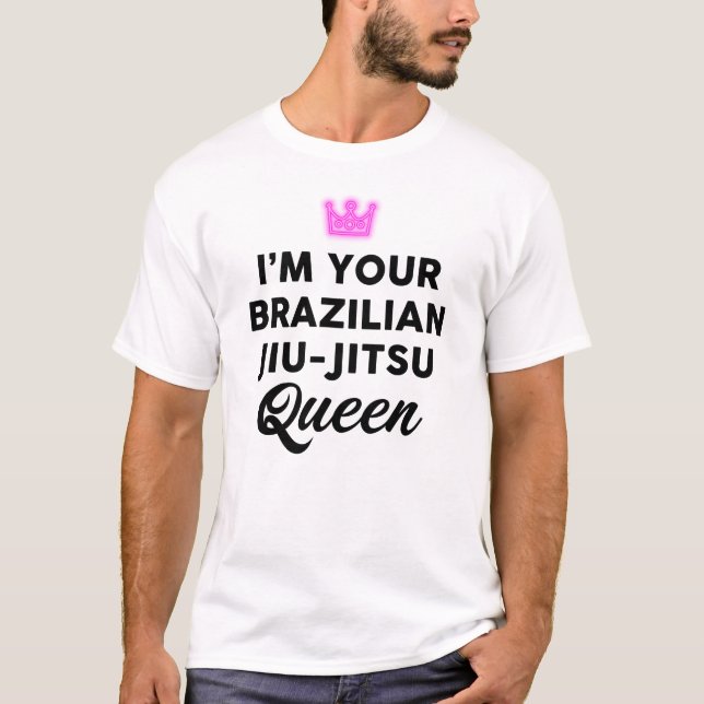 Im Your Brazilian Jiu Jitsu Queen T-Shirt (Vorderseite)