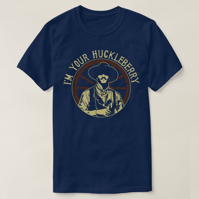Im Your Huckleberry T-Shirt (Design vorne)