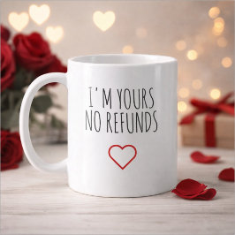 I'm Yours No Refunds Valentine's Day Gift Kaffeetasse