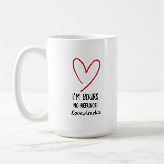 I'm Yours No Refunds Valentine's Day Gift Kaffeetasse
