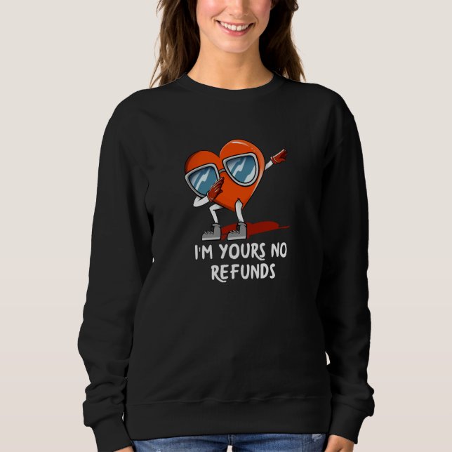 Im Yours no Refunds Valentines Day Humor Sweatshirt (Vorderseite)