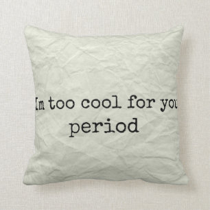 Im zu cool für Sie Kissen für Teens