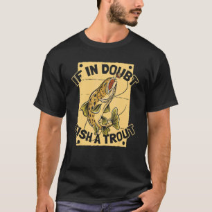 Im Zweifel Fische Eine Forelle Angelrute Fischer T-Shirt