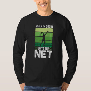 Im Zweifel geh zum Netz Tennis T-Shirt
