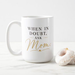 Im Zweifel Mama Fragen Kaffeetasse
