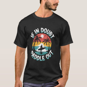 Im Zweifel paddel raus Pun Surfboard retro Surfbre T-Shirt