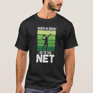 Im Zweifelsfall geht es ins Tennisnetz T-Shirt