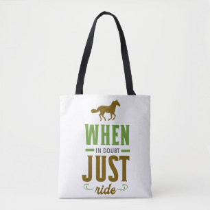 Im Zweifelsfall Reite Einfach Tote Bag